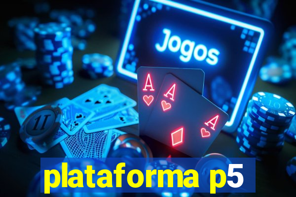 plataforma p5